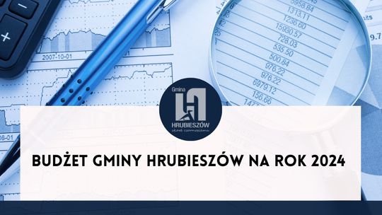 Budżet Gminy Hrubieszów na 2024 rok przyjęty