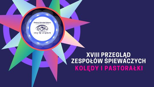 XVIII Przegląd Zespołów Śpiewaczych "KOLĘDY I PASTORAŁKI"